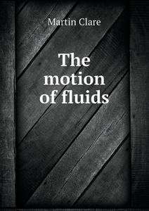 The Motion Of Fluids di Martin Clare edito da Book On Demand Ltd.