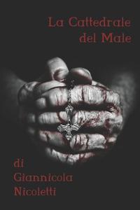 La Cattedrale Del Male di Giannicola Nicoletti edito da Independently Published