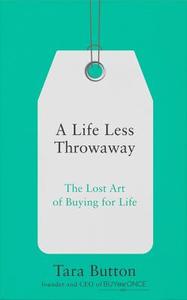 A Life Less Throwaway di Tara Button edito da HarperCollins Publishers