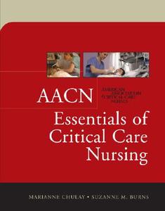 Aacn Essentials Of Critical Care Nursing di Marianne Chulay, Suzanne M. Burns, American Association of Critical-Care Nurses edito da Mcgraw-hill Education - Europe