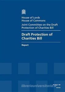 Draft Protection of Charities Bill: House of Lords Paper 108 Session 2014-15 di Great Britain Parliament Joint Committee edito da STATIONARY OFFICE