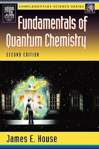 Fundamentals of Quantum Chemistry di James E. House edito da ACADEMIC PR INC