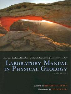 Laboratory Manual In Physical Geology di AGI/NAGT American Geological Institute, Edward J. Tarbuck, Richard M. Busch edito da Pearson Education (us)