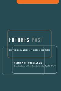Futures Past di Reinhart Koselleck edito da Columbia University Press