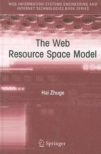 The Web Resource Space Model di Hai Zhuge edito da Springer-Verlag GmbH