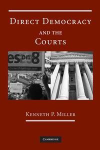 Direct Democracy and the Courts di Kenneth P. Miller edito da Cambridge University Press