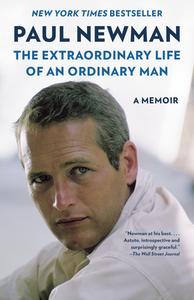 The Extraordinary Life of an Ordinary Man: A Memoir di Paul Newman edito da VINTAGE