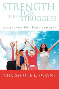 Strength For Life's Struggles di Chrisshone Swayne edito da iUniverse