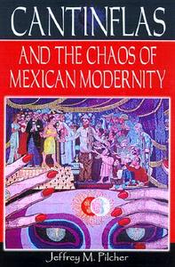 Cantinflas and the Chaos of Mexican Modernity di Jeffrey M. Pilcher edito da Scholarly Resources Inc.,U.S.