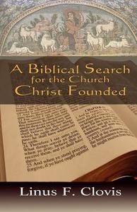 A Biblical Search for the Church Christ Founded di Linus F. Clovis edito da GRACEWING