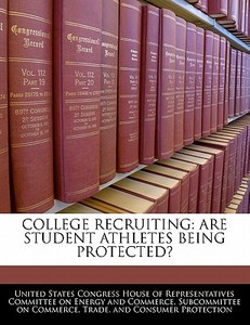 College Recruiting: Are Student Athletes Being Protected? edito da Bibliogov