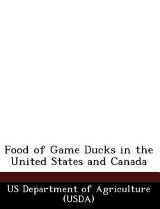 Food Of Game Ducks In The United States And Canada edito da Bibliogov