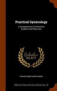 Practical Gynecology di Edward Emmet Montgomery edito da Arkose Press