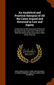 An Analytical And Practical Synopsis Of All The Cases Argued And Reversed In Law And Equity edito da Arkose Press