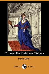 Roxana: The Fortunate Mistress (Dodo Press) di Daniel Defoe edito da DODO PR