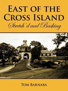 East of the Cross Island di Tom Barnaba edito da AuthorHouse