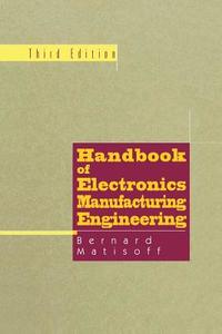 Handbook of Electronics Manufacturing Engineering di Bernie Matisoff edito da Springer US
