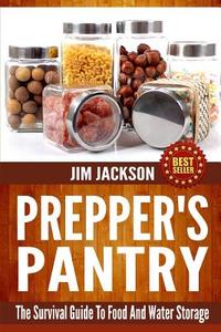 Shtf Survival Pantry: The Survival Guide to Food and Water Storage di Jim Jackson edito da Createspace