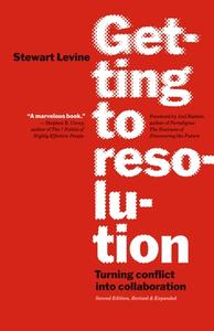 Getting To Resolution: Turning Conflict Into Collaboration. Revised And Expanded di Stewart Levine edito da Berrett-koehler