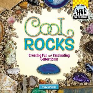 Cool Rocks: Creating Fun and Fascinating Collections! di Tracy Kompelien edito da CHECKERBOARD