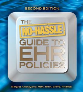 The No-Hassle Guide to Ehr Policies, Second Edition di Margret Amatayakul edito da Hcpro, a Division of Blr