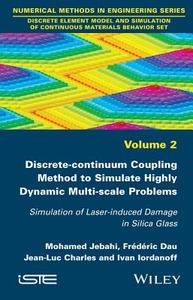 Discrete-continuum Coupling Method to Simulate Highly Dynamic Multi-scale Problems di Mohamed Jebahi edito da ISTE Ltd.