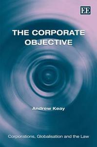 The Corporate Objective di Andrew Keay edito da Edward Elgar Publishing