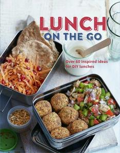 Lunch on the Go: Over 60 Inspired Ideas for DIY Lunches edito da RYLAND PETERS & SMALL INC