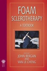 Foam Sclerotherapy: A Textbook di John J. Bergan, Van le Cheng edito da Taylor & Francis Ltd