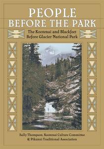 People Before the Park: The Kootenai and Blackfeet Before Glacier National Park di Sally Thompson edito da MONTANA HISTORICAL SOC