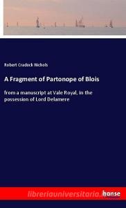 A Fragment of Partonope of Blois di Robert Cradock Nichols edito da hansebooks