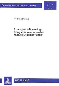 Strategische Marketing-Analyse in internationalen Handelsunternehmungen di Holger Schwesig edito da Lang, Peter GmbH