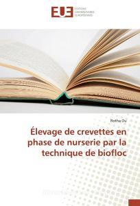 Élevage de crevettes en phase de nurserie par la technique de biofloc di Rotha Ou edito da Editions universitaires europeennes EUE