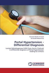 Portal Hypertension - Differential Diagnosis di Syed Parween Mazher Ali, Mohammed Amanullah edito da Lap Lambert Academic Publishing