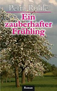 Ein zauberhafter Frühling di Petra Rühle edito da Books on Demand