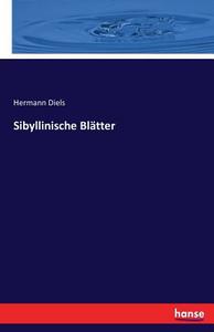 Sibyllinische Blätter di Hermann Diels edito da hansebooks