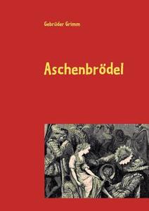 Aschenbrödel di Gebrüder Grimm edito da Books on Demand