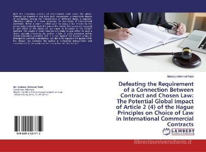 Defeating the Requirement of a Connection Between Contract and Chosen Law: The Potential Global Impact of Article 2 (4) of the Hague Principles on Cho di Nafeesa Mohmed Patel edito da LAP LAMBERT Academic Publishing