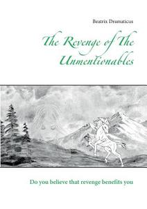 The Revenge Of The Unmentionables di Beatrix Dramaticus edito da Books On Demand