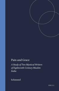 Pain and Grace: A Study of Two Mystical Writers of Eighteenth-Century Muslim India di Annemarie Schimmel, Annmarie Schimmel edito da Brill Academic Publishers