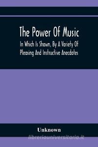 The Power Of Music di Unknown edito da Alpha Editions