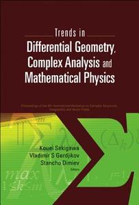 Trends in Differential Geometry, Complex Analysis and Mathematical Physics edito da World Scientific Publishing Company