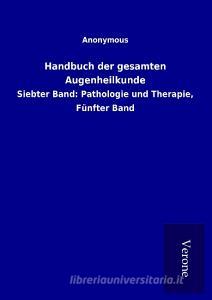 Handbuch der gesamten Augenheilkunde di Ohne Autor edito da TP Verone Publishing