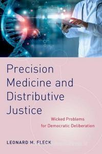 Precision Medicine And Distributive Justice di Leonard M. Fleck edito da Oxford University Press Inc