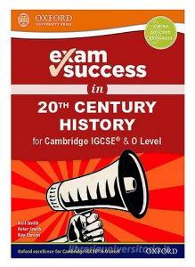 Exam Success In 20th Century History For Cambridge Igcse (r) & O Level di Neil Smith, Peter Smith, Ray Ennion edito da Oxford University Press