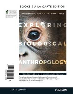 Exploring Biological Anthropology: The Essentials, Books a la Carte Edition di Craig Stanford, John S. Allen, Susan C. Anton edito da Pearson