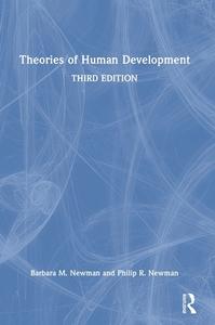 Theories Of Human Development di Barbara M. Newman, Philip R. Newman edito da Taylor & Francis Ltd