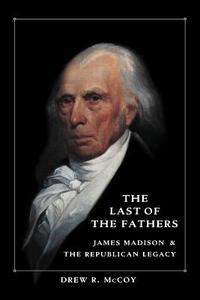 The Last of the Fathers di Drew R. McCoy edito da Cambridge University Press