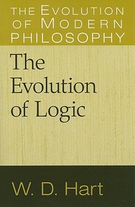 The Evolution of Logic di W. D. Hart edito da Cambridge University Press