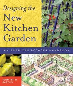 Designing the New Kitchen Garden di Jennifer R. Bartley edito da Timber Press